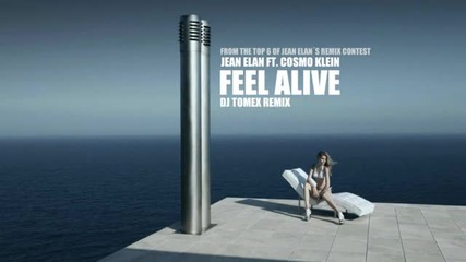 Jean Elan ft. Cosmo Klein - Feel Alive (dj Tomex Contest Rem