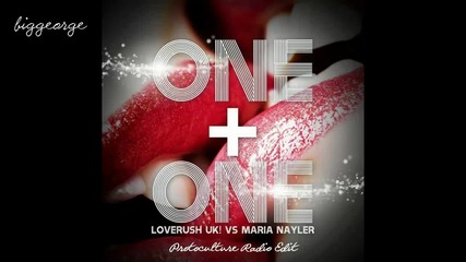Loverush Uk! Vs Maria Nayler - One And One ( Protoculture Radio Edit ) [high quality]