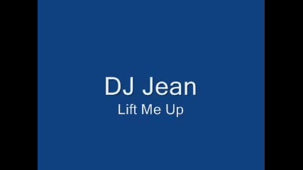 Dj Jean - Lift Me Up