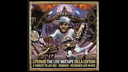 J.period Presents The Live Mixtape: Dilla Edition