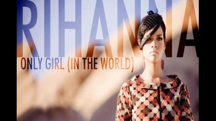 Rihanna - Only Girl ( In The World ) 
