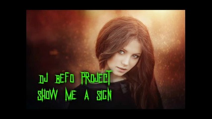 Dj Befo Project - Show Me A Sign (bulgarian dance music)