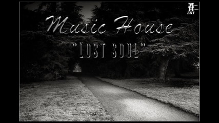 Перфектно Парче! Music House - Lost Soul