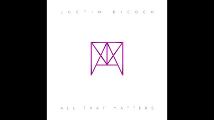 + Превод Justin Bieber - All That Matters
