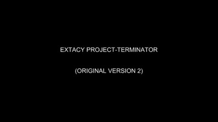 Extacy Project Terminator original version 2