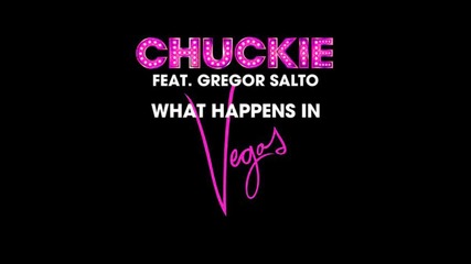 Chuckie ft. Gregor Salto - What Happens In Vegas
