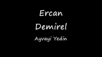 Ercan Demirel - Ayvayi Yedin 2009