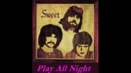 The Sweet - Play All Night 