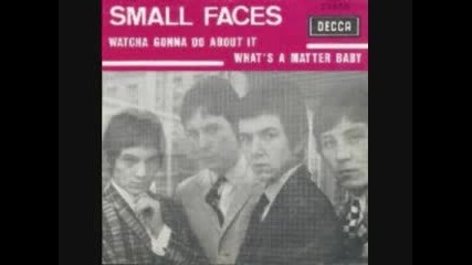 Whats A Matter Baby by Small Faces 