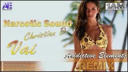 (2012) Narcotic Sound and Christian D - Vai (addictive Elements Remix)