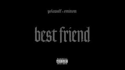 Yelawolf ft Eminem Best Friend 2015