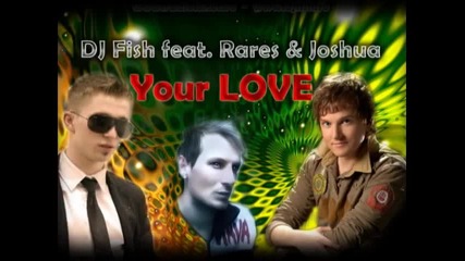 * Румънска * Dj Fish feat Rares Joshua - Your Love