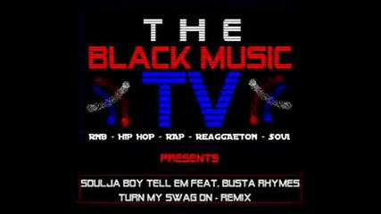 Soulja Boy Tell Em Feat. Busta Rhymes - Turn My Swag On (remix)