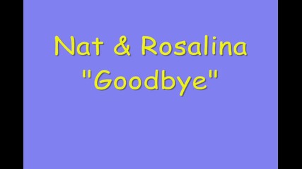 Nat & Rosalina- Goodbye