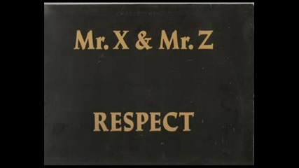 Mr. X Amp Mr.z - Respect