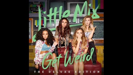 11. Little Mix - Love Me Or Leave Me