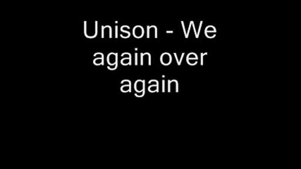 Unison - We Again Over Again
