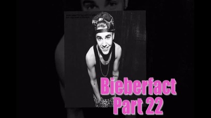 Bieberfact (part 22)
