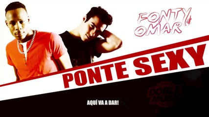 New! 2015 | Fonty & Omar - Ponte Sexy ( Lyric Video )