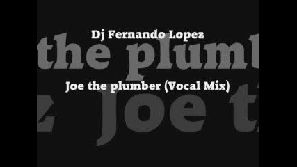 Dj Fernando Lopez - Joe the plumber (vocal Mix)