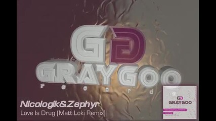 Nicologik & Zephyr - Love Is Drug (matt Loki Remix)