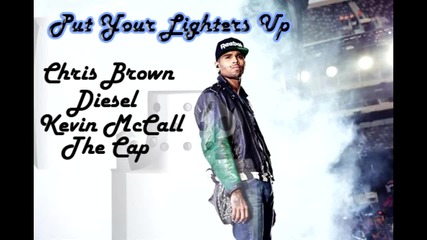 Chris Brown ft. Diezel, Kevin Mccallр, The Cap - Put Your Lighters Up
