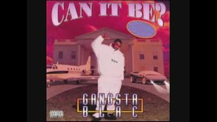 Gangsta Blac - Life's A Bitch