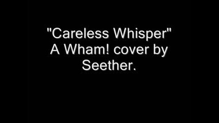 Seether - Careless Whisper (george Michael Cover [wham!])