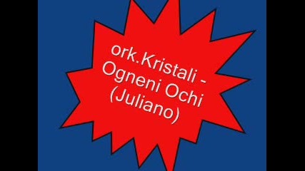 Ork.kristali - Ogneni Ochi (juliano) Novo 