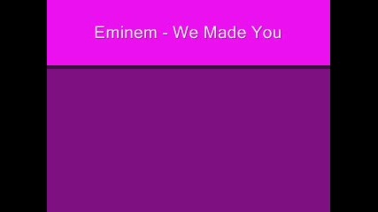 Eminem - We Made You 