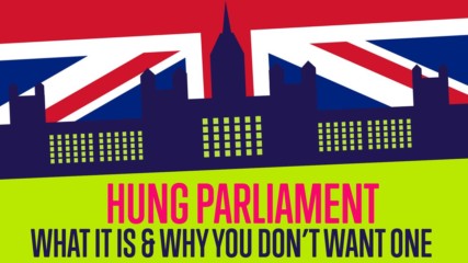 What you need to know about a hung parliament