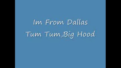 Tum Tum ft. Big Hood - Im From Dallas