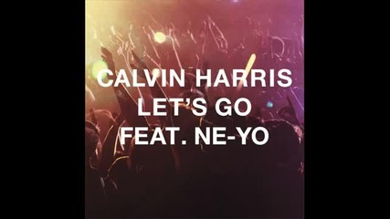 New Calvin Harris ft. Ne-yo - Lets Go