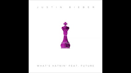 Justin Bieber - What's Hatnin' feat. Future ( A U D I O )