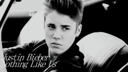 Justin Bieber - Nothing like us