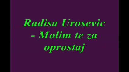 Radisa Urosevic - Molim te za oprostaj