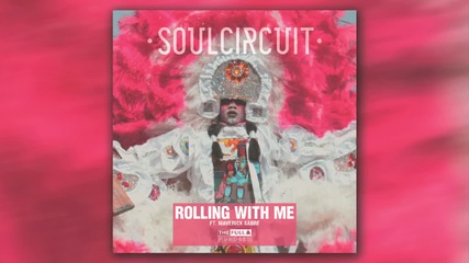 2о15! Soulcircuit ft. Maverick Sabre - Rolling With Me ( I Got Love ) ( Аудио )