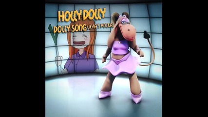 Тази песен води до пристрастяване ! Holly Dolly - Dolly Song