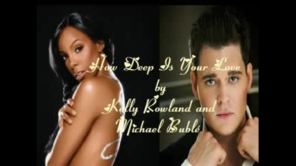 How Deep Is Your Love-kelly Rowland & Michael Buble