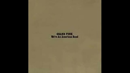 Grand Funk Railroad - We're American Band 1973 (full Album)