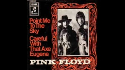 Pink Floyd - Careful With That Axe,  Eugene