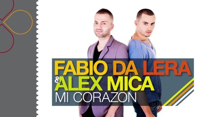 Fabio Da Lera & Alex Mica - Mi Corazon + Превод