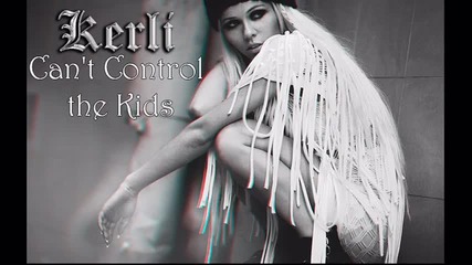 Kerli - Can't control the kids
