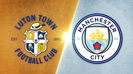 Luton Town vs. Manchester City - Game Highlights
