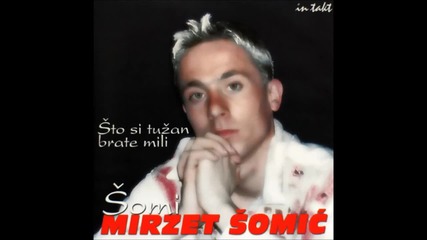 Mirzet Somic Somi - Kafana Mi Kuca Druga