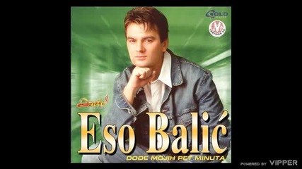 Eso Balic - Prosjak i kraljica - (audio 2002)