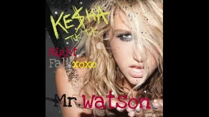 ~ new~ Ke$ha - Mr Watson 