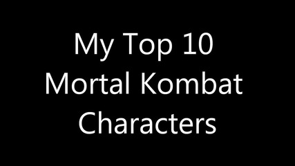 My Top 10 Mortal Kombat 9 Characters