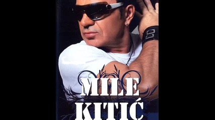 Mile Kitic - Kopka me, kopka 