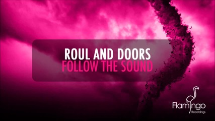 Roul And Doors - Follow The Sound ( Original Mix )